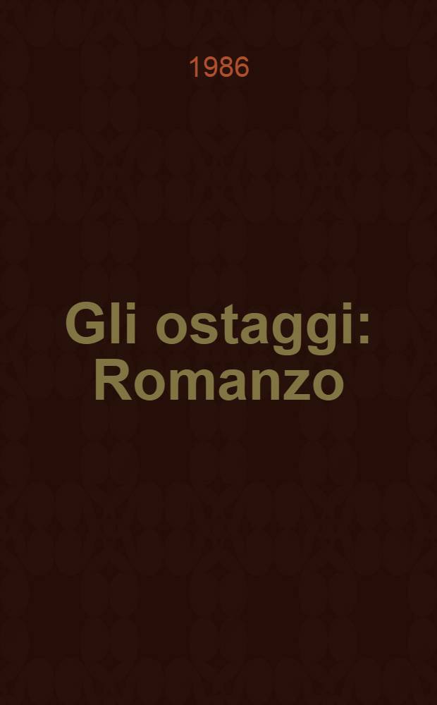 Gli ostaggi : Romanzo