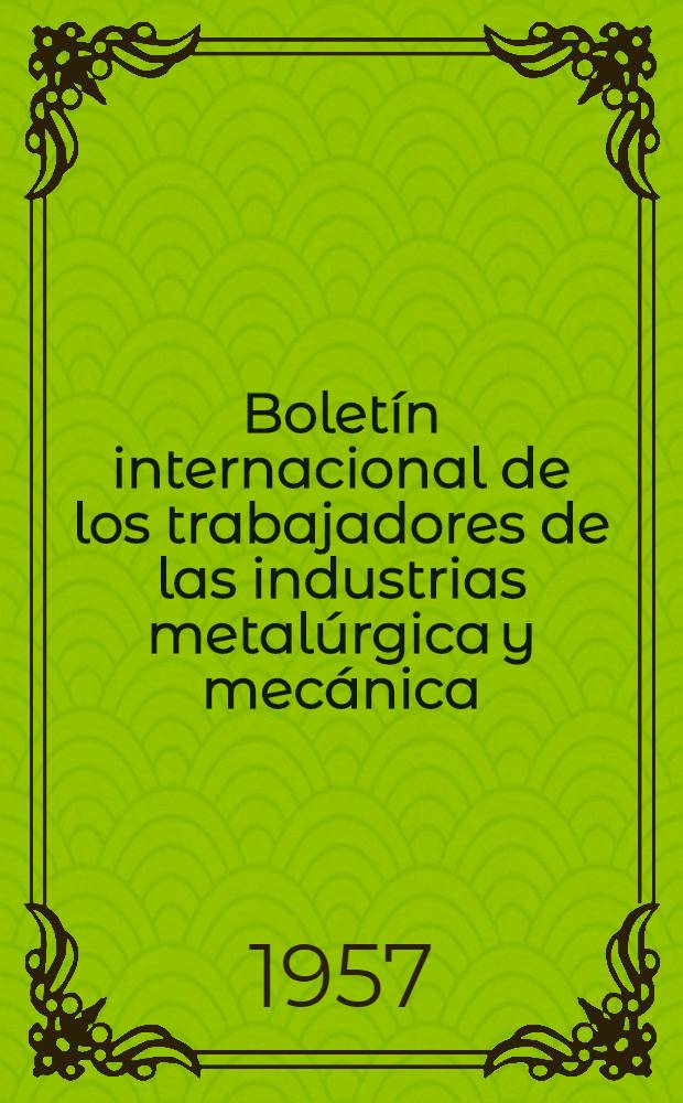 Boletín internacional de los trabajadores de las industrias metalúrgica y mecánica