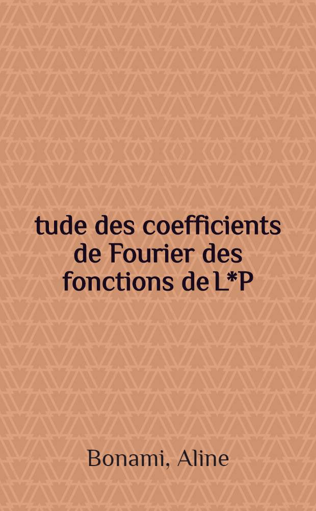 Étude des coefficients de Fourier des fonctions de L*P(G) : 1-re thèse