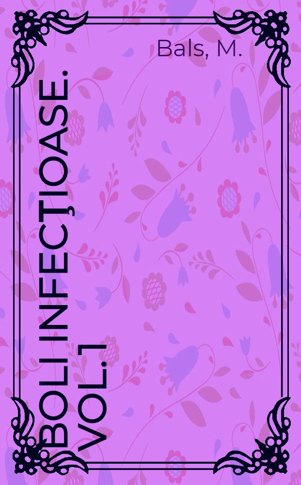 Boli infecţioase. Vol. 1 : Introducere &icirc;n studiul bolilor infecţioase