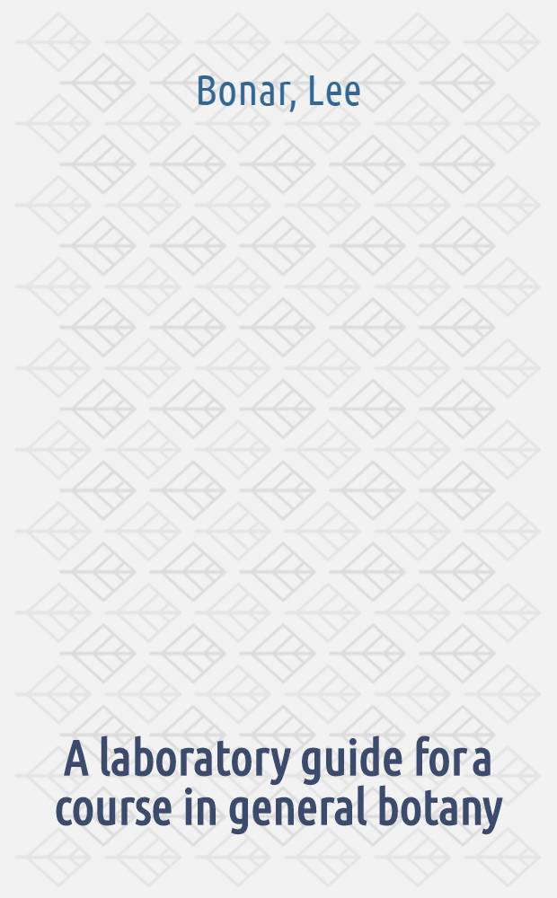 A laboratory guide for a course in general botany