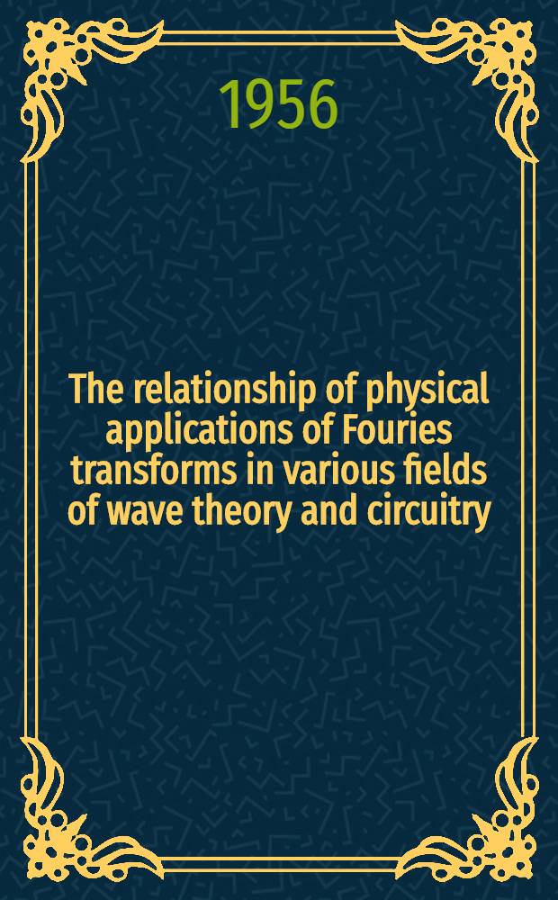 The relationship of physical applications of Fouries transforms in various fields of wave theory and circuitry