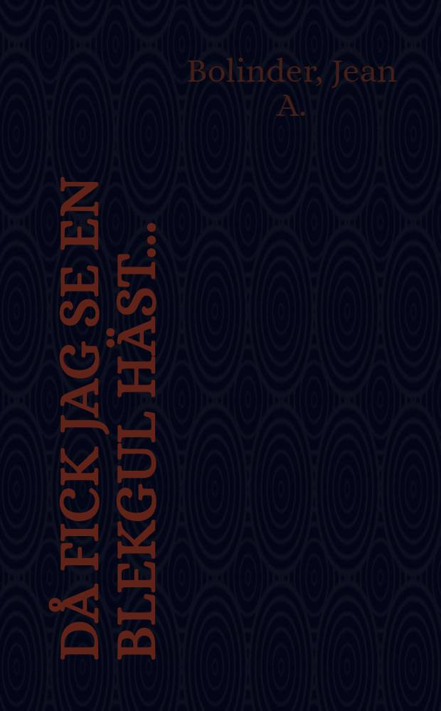 Då fick jag se en blekgul häst ... : Detektivroman