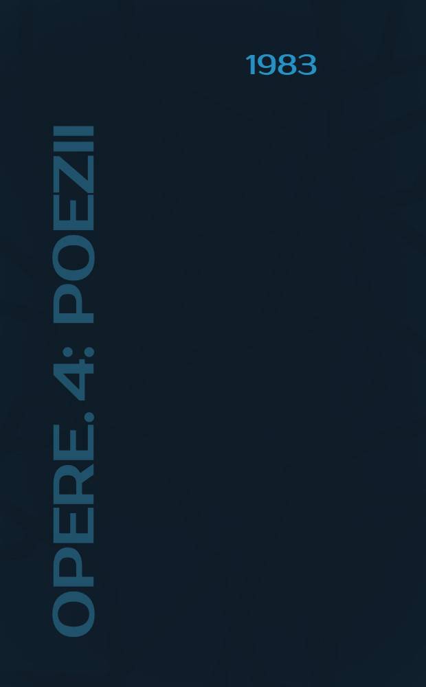 Opere. 4 : Poezii