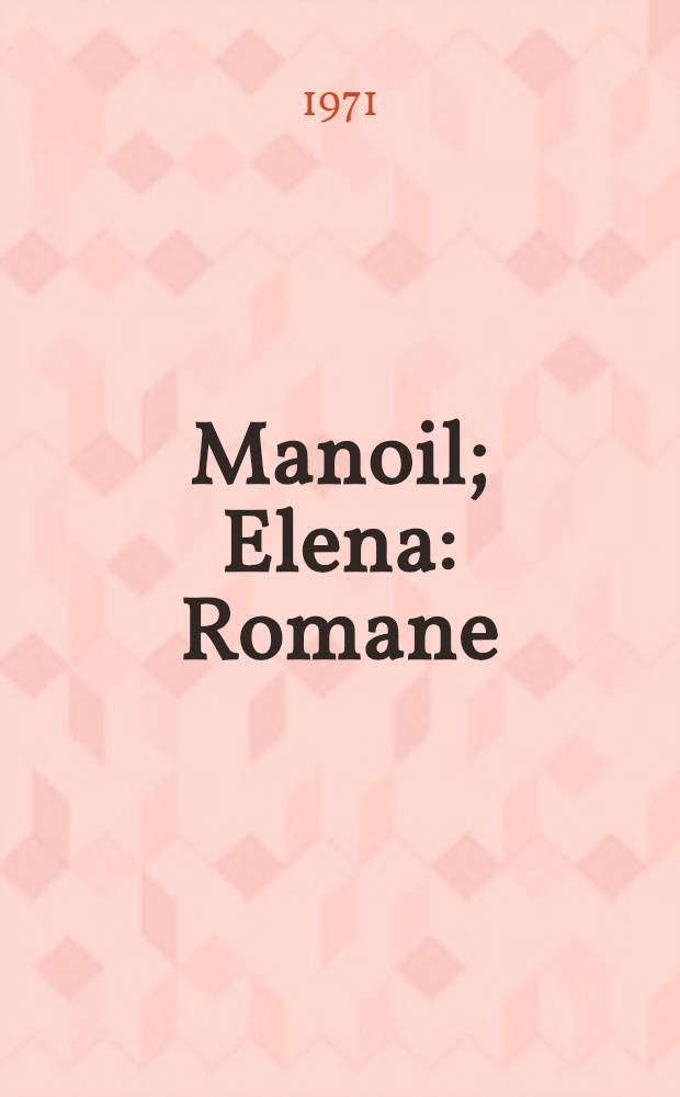 Manoil; Elena: Romane / Dimitrie Bolintineanu