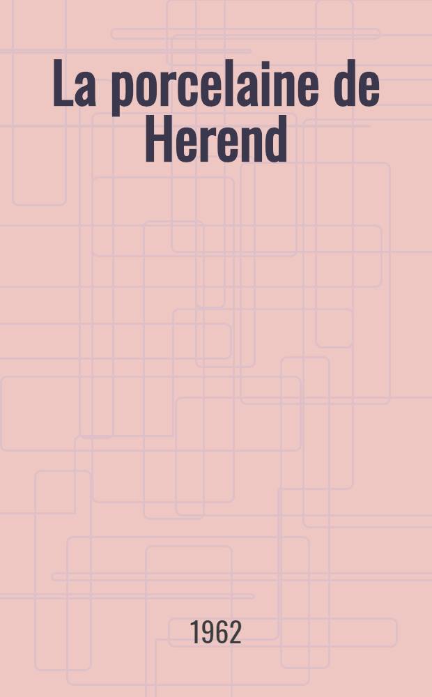 La porcelaine de Herend