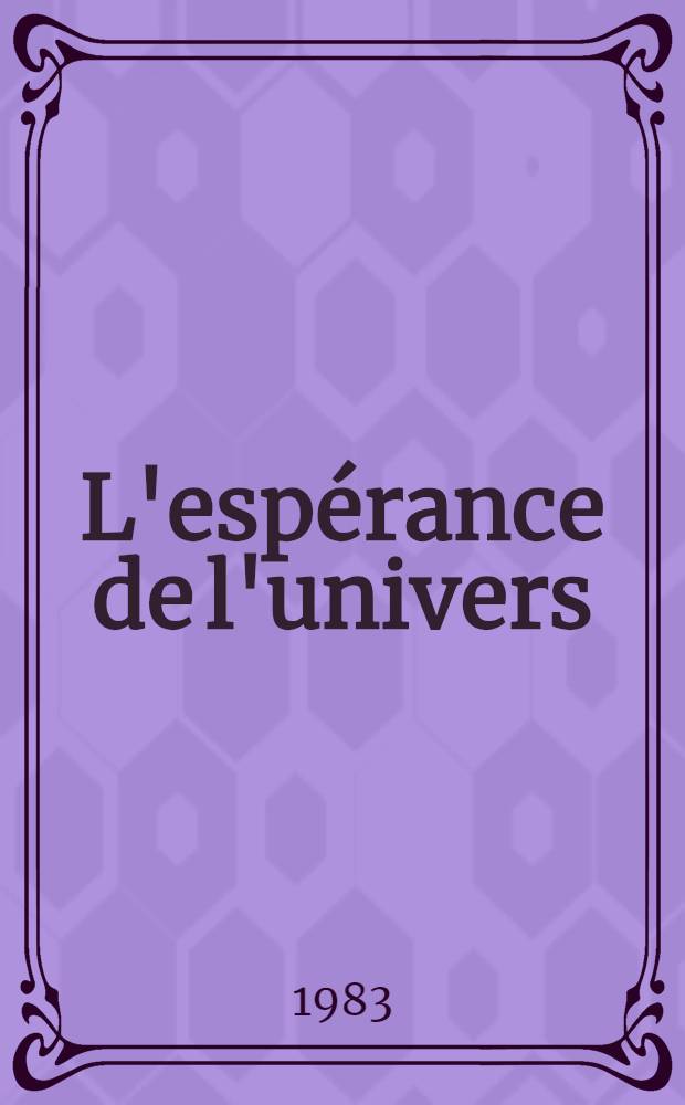 L'espérance de l'univers