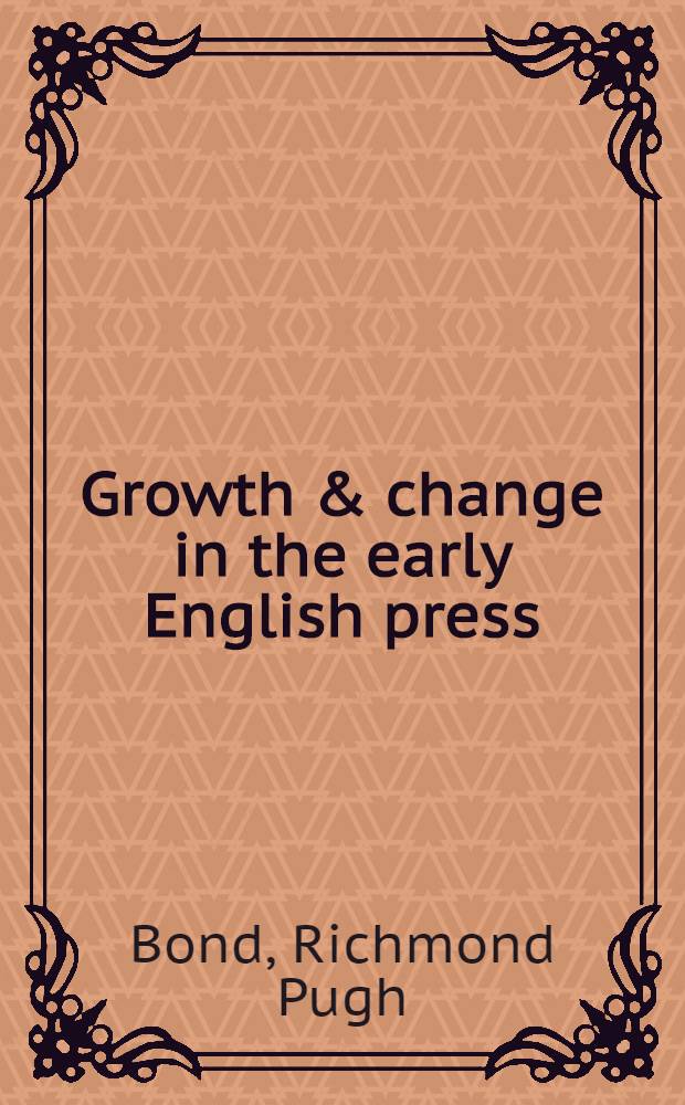 Growth & change in the early English press