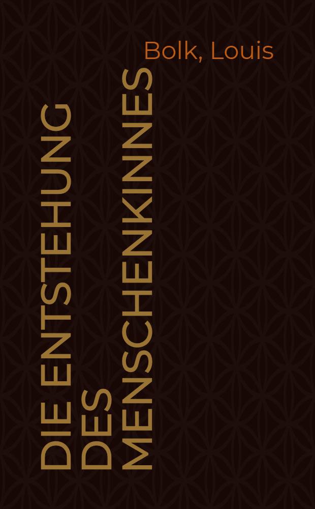 Die Entstehung des Menschenkinnes : Ein Beitrag zur Entwicklungsgeschichte des Unterkiffers
