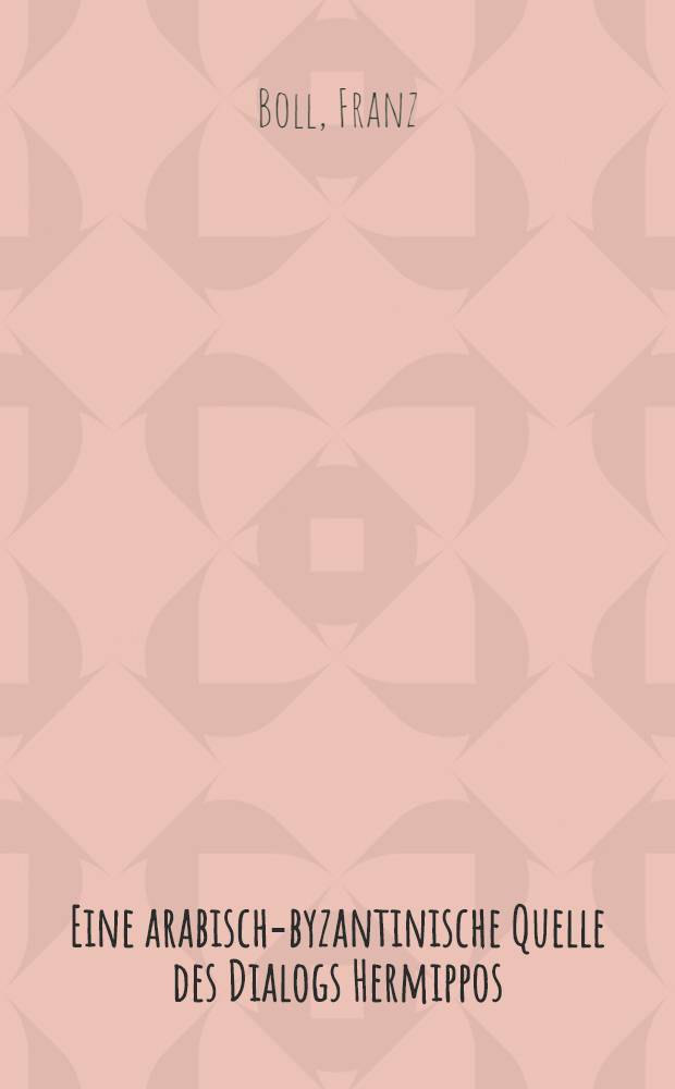 Eine arabisch-byzantinische Quelle des Dialogs Hermippos
