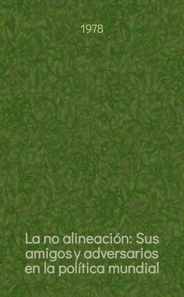 La no alineación : Sus amigos y adversarios en la política mundial
