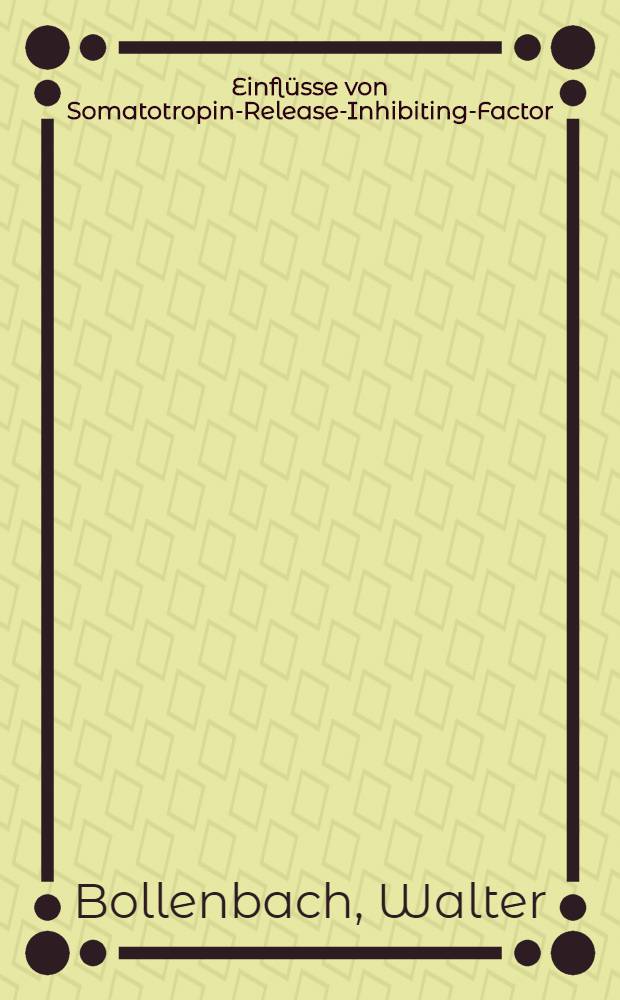 Einflüsse von Somatotropin-Release-Inhibiting-Factor (SRIF) auf Wachstum und Serumhormonkonzentrationen in der Entwicklung der männlichen Ratte : Eine Pilotstudie : Inaug.-Diss