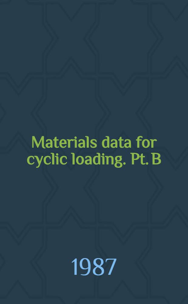 Materials data for cyclic loading. Pt. B : Low-alloy steels