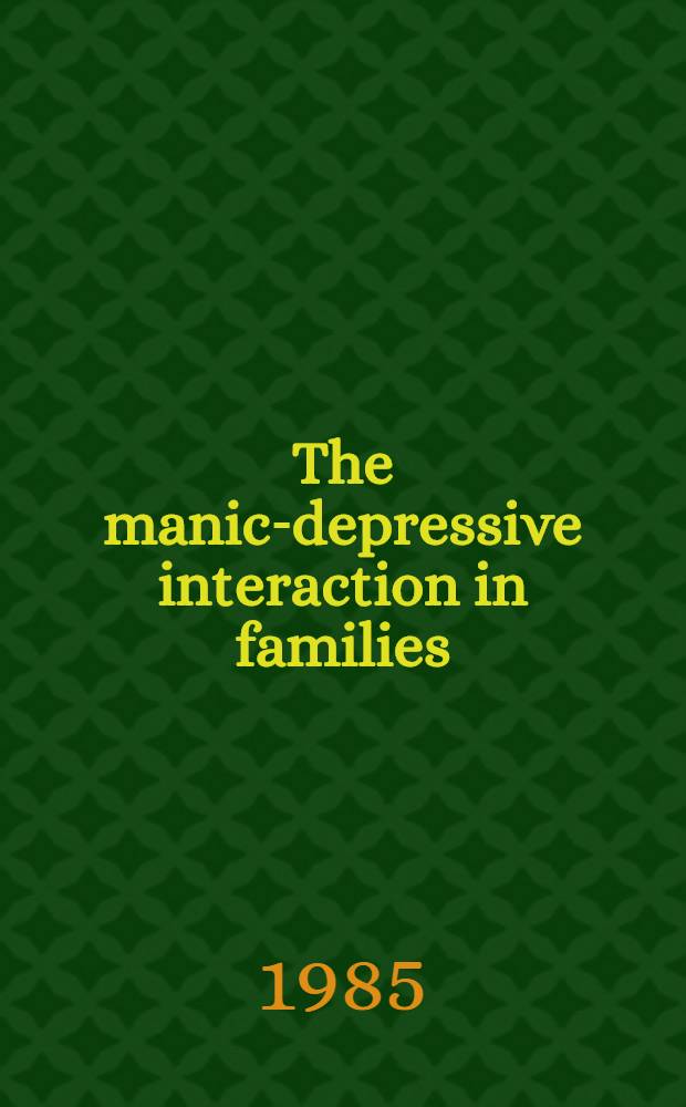 The manic-depressive interaction in families : A study of fifteen cases of manic-depressive illness