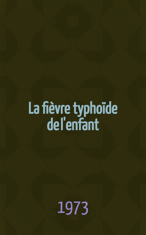 La fièvre typhoïde de l'enfant : Aspect actuel à propos de 57 observations : Thèse