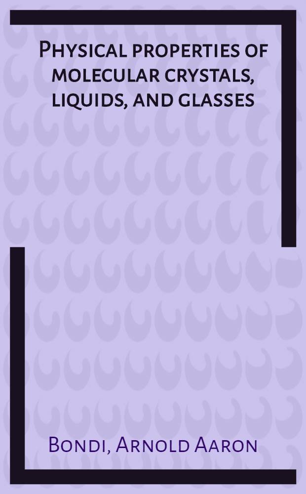 Physical properties of molecular crystals, liquids, and glasses