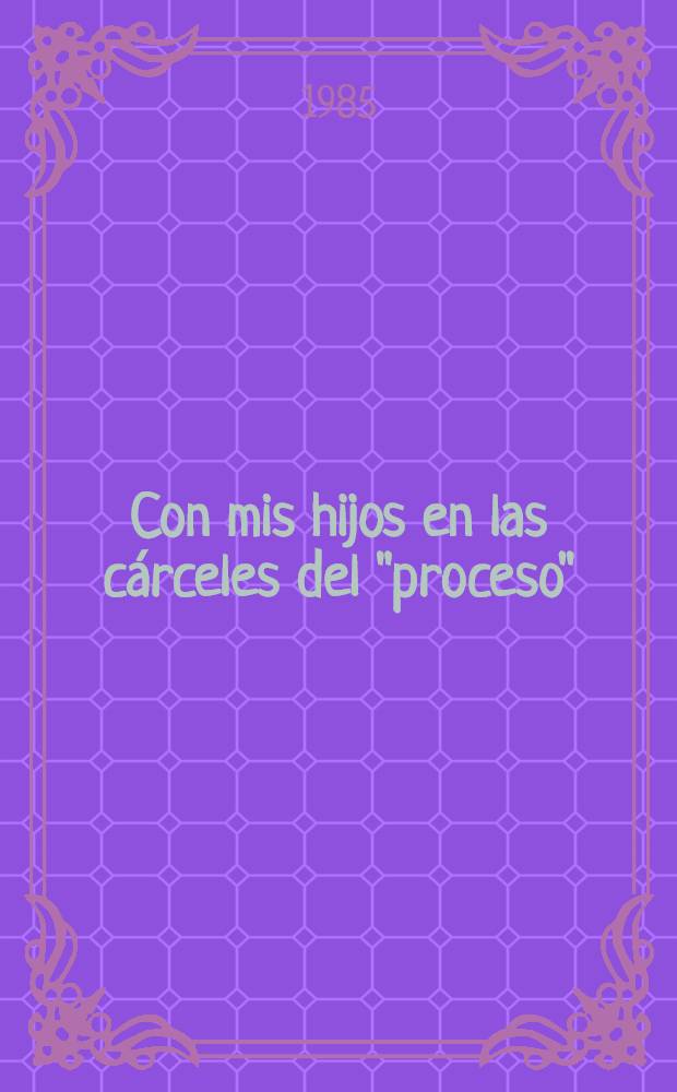 Con mis hijos en las c&aacute;rceles del "proceso"
