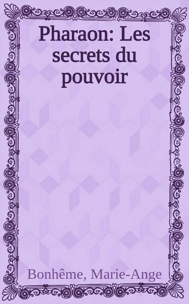 Pharaon : Les secrets du pouvoir