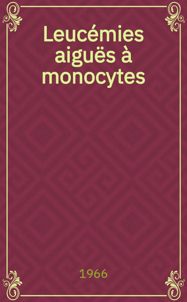 Leucémies aiguës à monocytes : Étude cytologique et cytochimique de 25 cas : Thèse ..