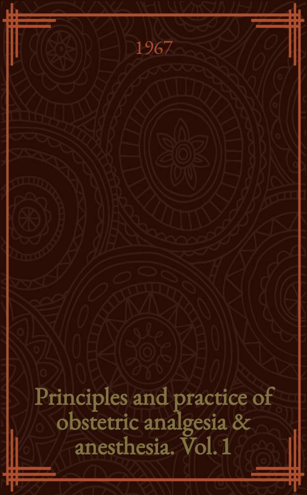 Principles and practice of obstetric analgesia & anesthesia. Vol. 1 : Fundamental considerations