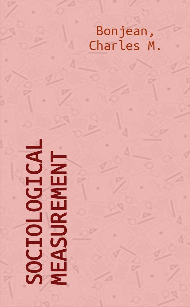 Sociological measurement : An inventory of scales and indices : A reference book