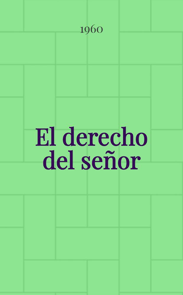 El derecho del señor : Comedia en 3 actos