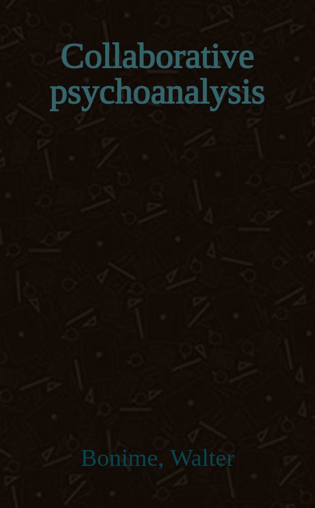 Collaborative psychoanalysis : Anxiety, depression, dreams, a. personality change