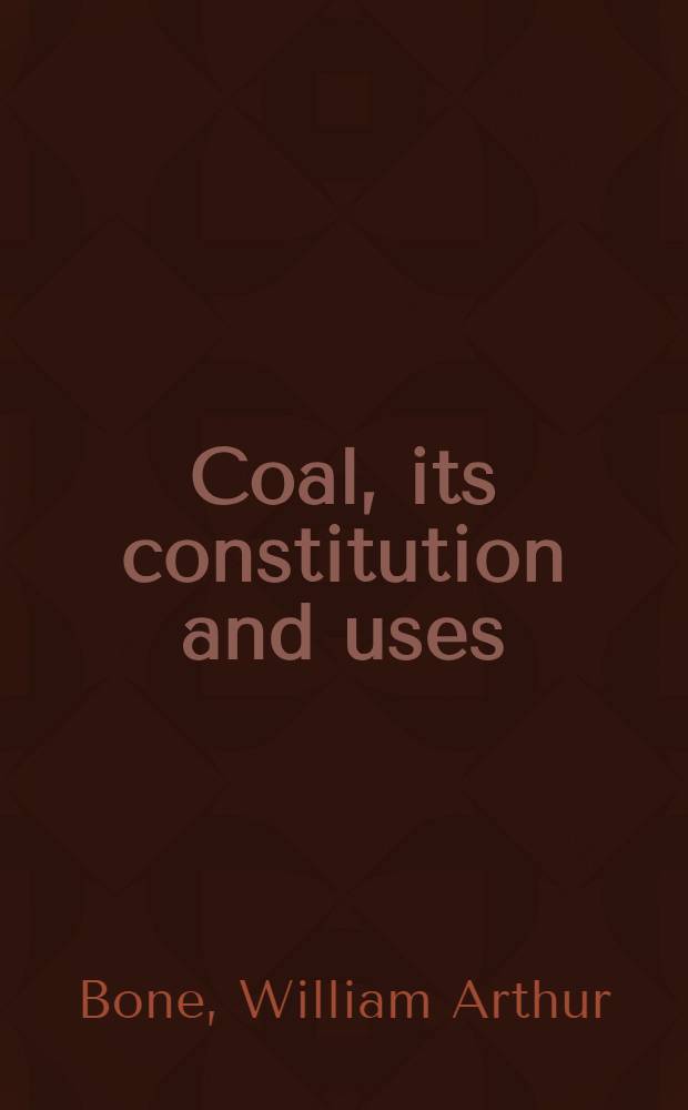 Coal, its constitution and uses
