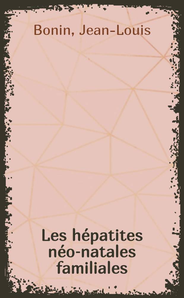Les hépatites néo-natales familiales : À propos de 6 observations : Thèse ..