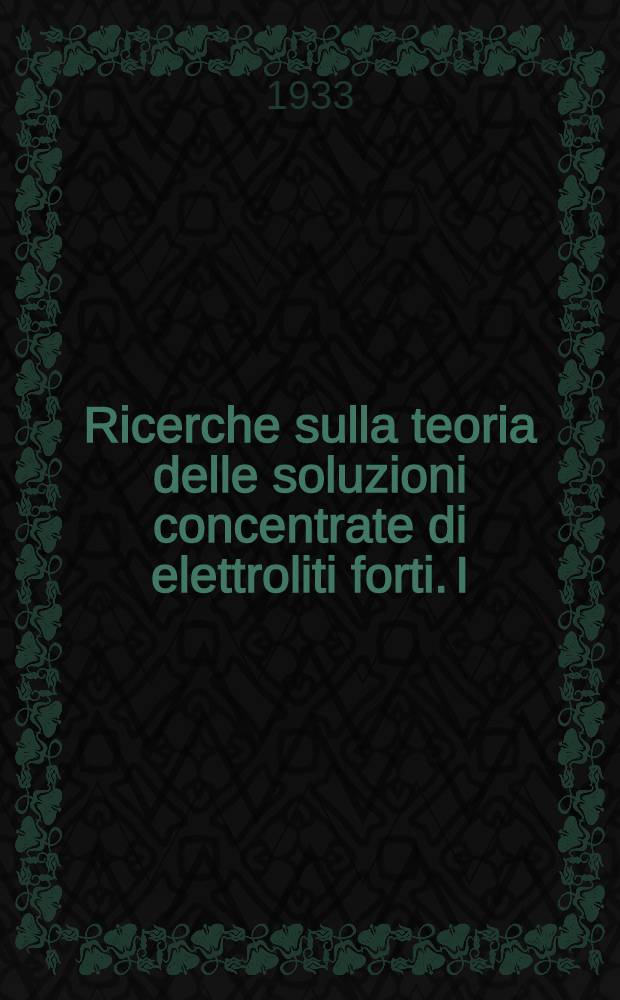 ... Ricerche sulla teoria delle soluzioni concentrate di elettroliti forti. I : Considerazioni teoriche