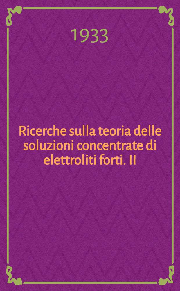 ... Ricerche sulla teoria delle soluzioni concentrate di elettroliti forti. II : Applicazione al calcolo dei coefficienti di attività