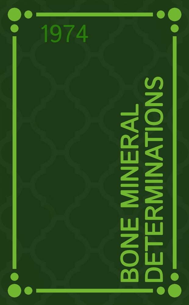 Bone mineral determinations : Proc. of the Symposium on bone mineral determinations held in Stockholm-Studsvik, Sweden, 27-29 May 1974