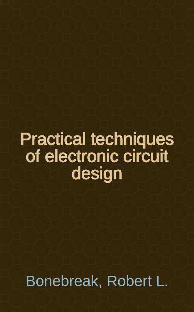 Practical techniques of electronic circuit design