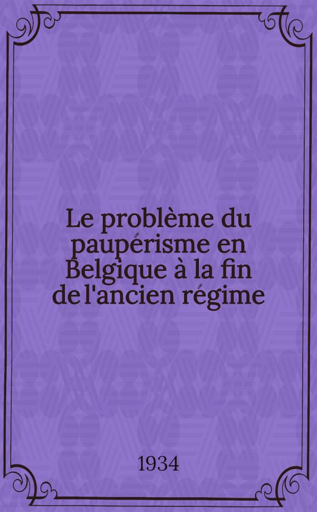Le problème du paupérisme en Belgique à la fin de l'ancien régime