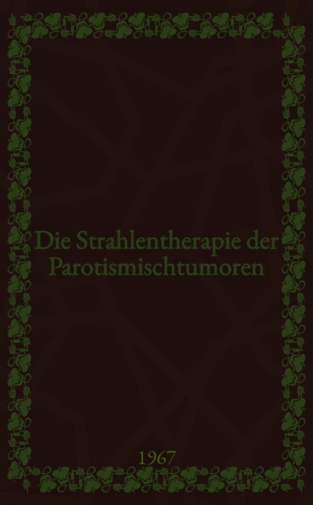 Die Strahlentherapie der Parotismischtumoren : Unter besonderer Berücksichtigung des Krankengutes der Strahlenklinik Janker, Bonn : Inaug.-Diss. ... der ... Med. Fakultät der ... Univ. zu Bonn