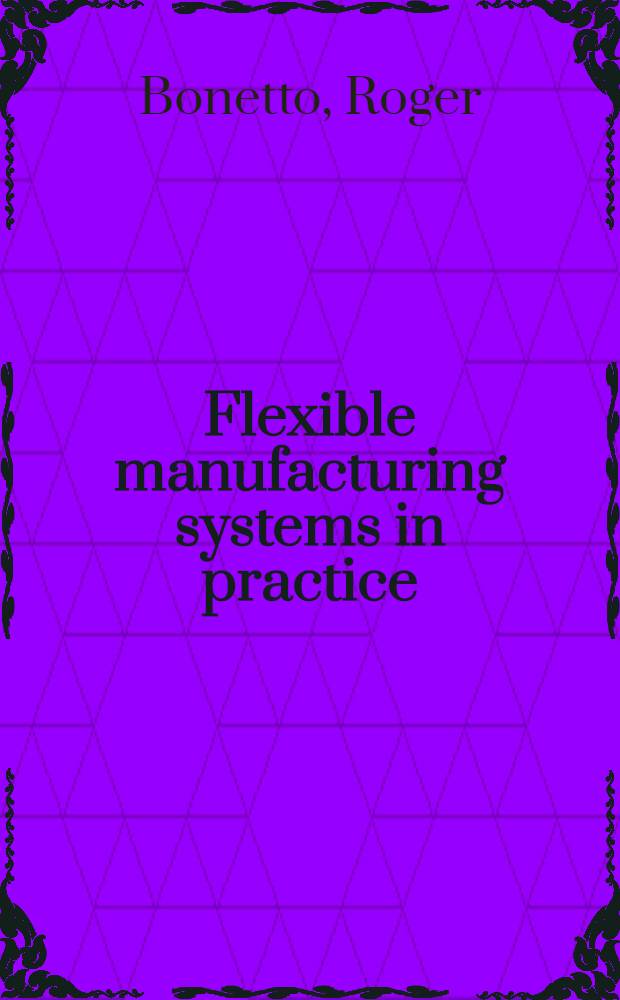 Flexible manufacturing systems in practice