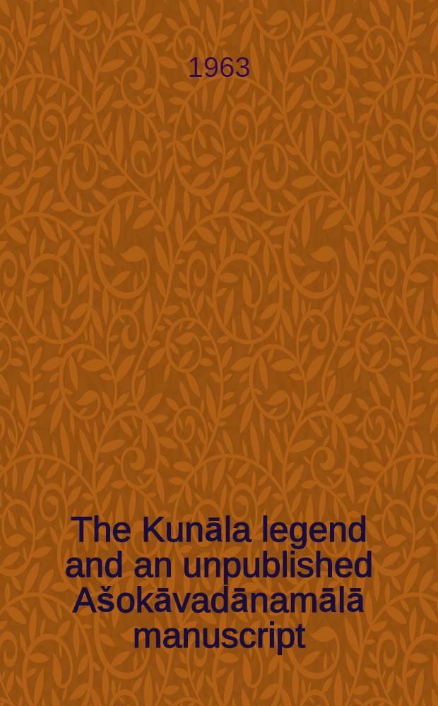 The Kunāla legend and an unpublished Ašokāvadānamālā manuscript