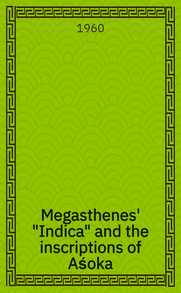 Megasthenes' "Indica" and the inscriptions of Aśoka