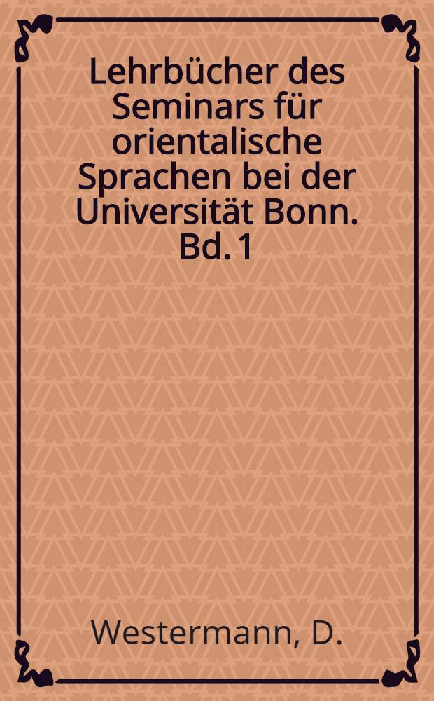 Lehrb&uuml;cher des Seminars f&uuml;r orientalische Sprachen bei der Universit&auml;t Bonn. Bd. 1 : Die Ewe-Sprache in Togo
