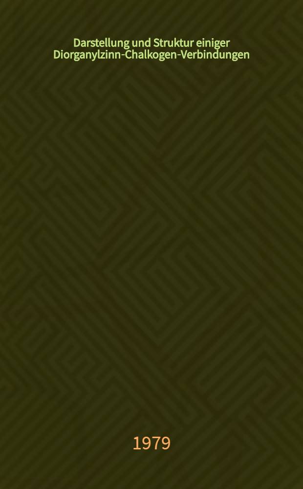 Darstellung und Struktur einiger Diorganylzinn-Chalkogen-Verbindungen : Inaug.-Diss