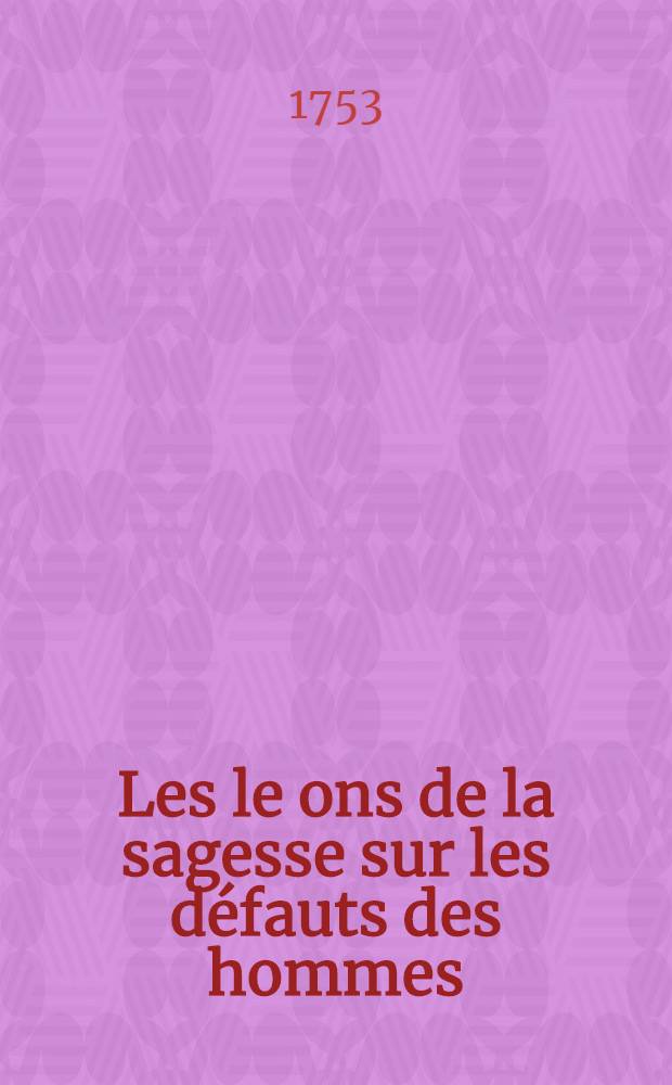 Les le ons de la sagesse sur les défauts des hommes