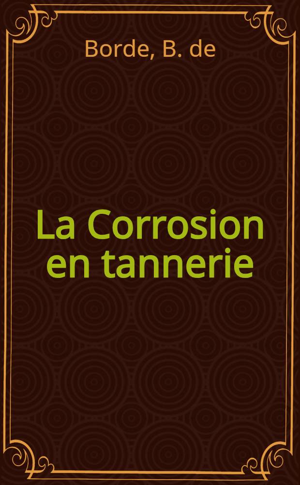 La Corrosion en tannerie : Résistance du matériel, préservation des peaux