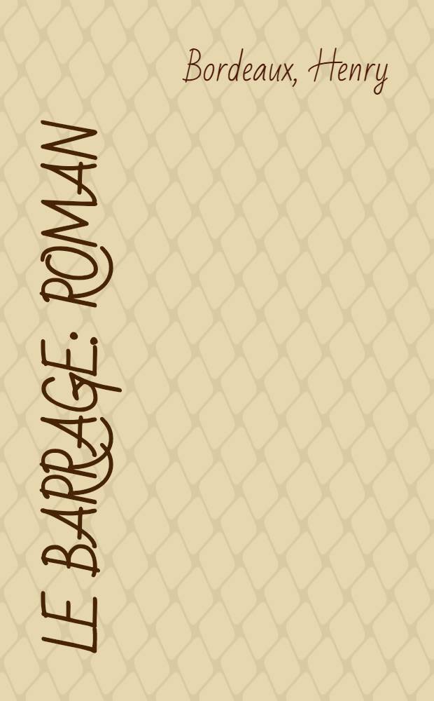Le barrage : Roman