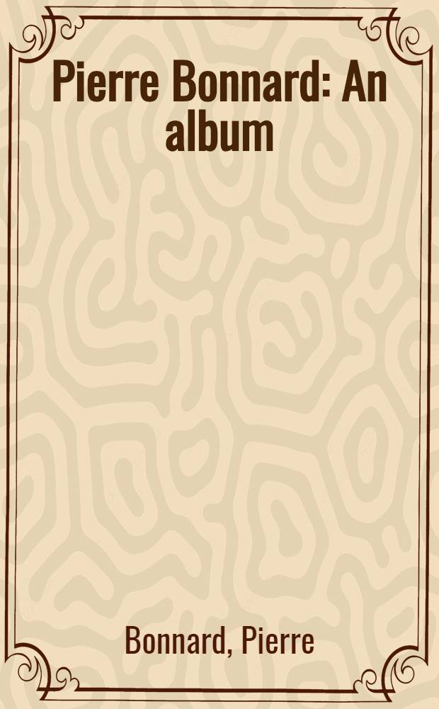 Pierre Bonnard : An album