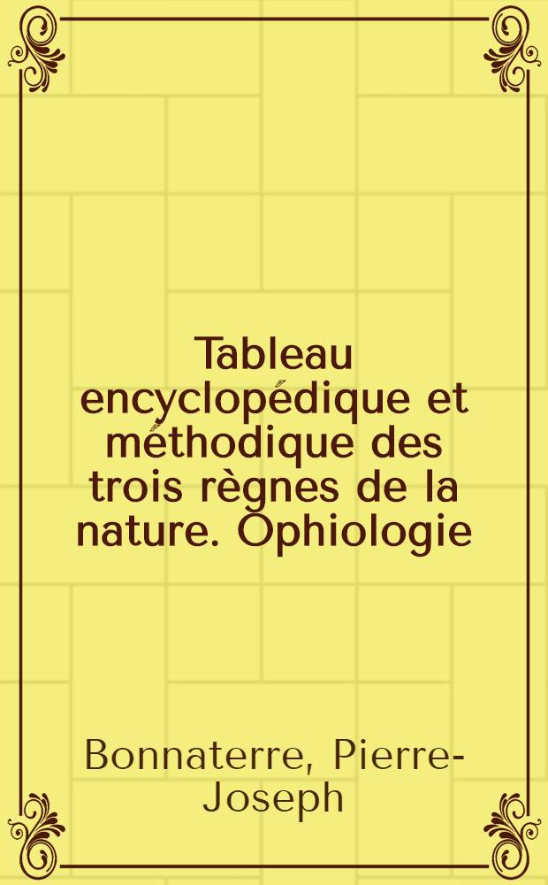 Tableau encyclopédique et méthodique des trois règnes de la nature. Ophiologie