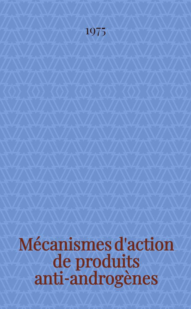Mécanismes d'action de produits anti-androgènes : Thèse ..
