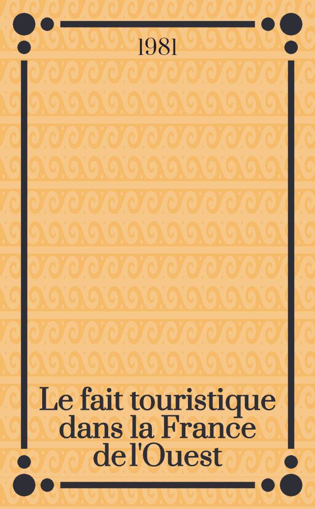 Le fait touristique dans la France de l'Ouest : Contribution à une recherche sur le tourisme rural : Thèse