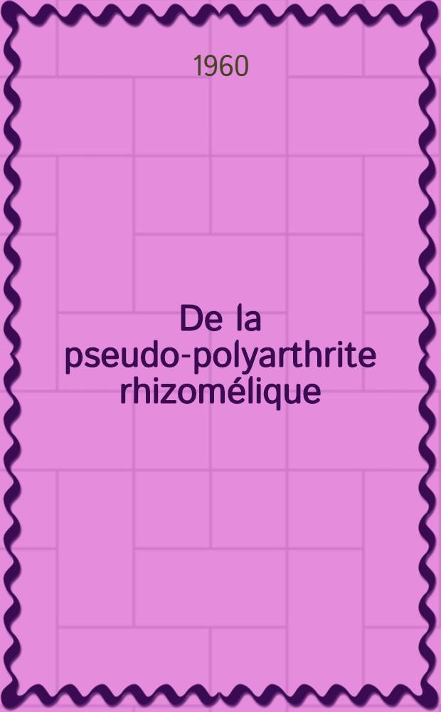 De la pseudo-polyarthrite rhizomélique : Thèse