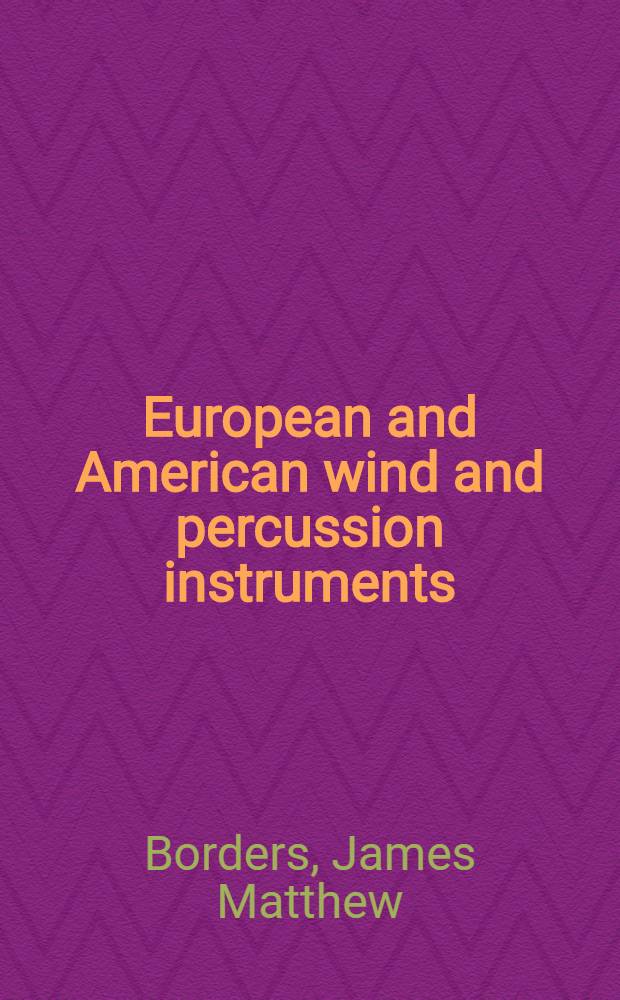 European and American wind and percussion instruments : Catalogue of the Stearns coll. of mus. instruments, Univ. of Michigan
