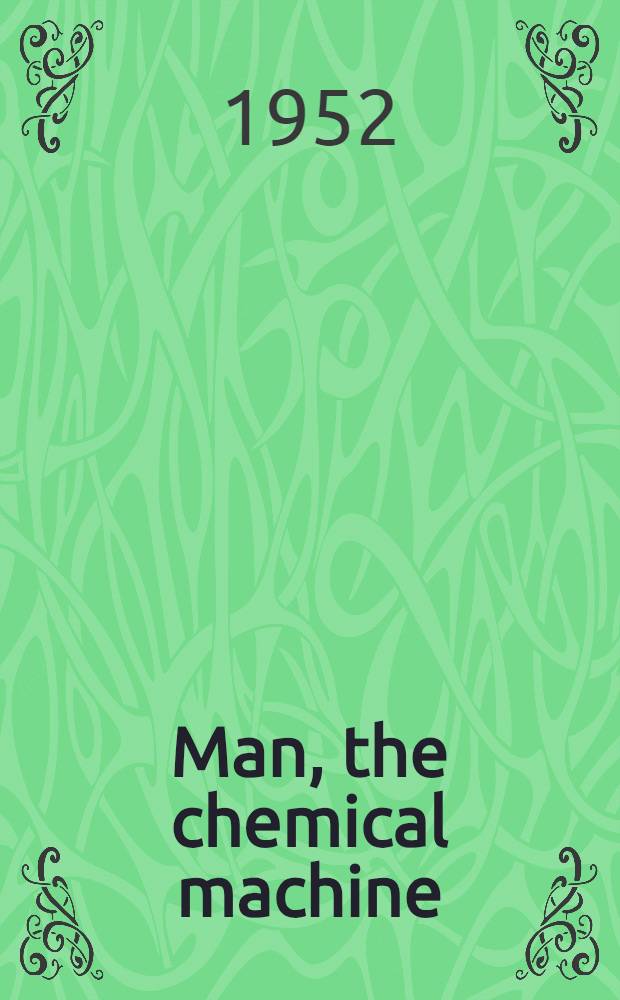 Man, the chemical machine